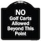 Signmission Designer Series-No Golf Carts Allowed, Black & White Heavy-Gauge Aluminum, 18" x 18", BW-1818-9807 A-DES-BW-1818-9807 - alternate 1